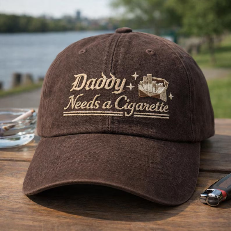 Funny Daddy Hat, Daddy Needs a Cigarette Embroidered Cap