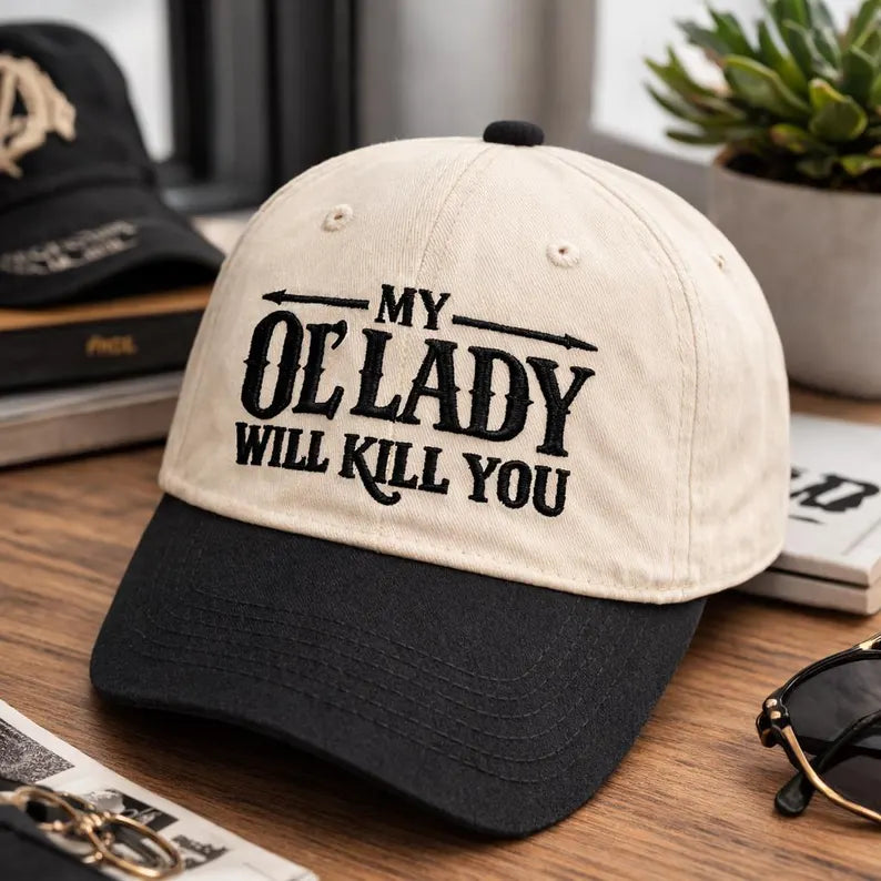 My Ol Lady Will Kill You Embroidered Baseball Hat, Two Tones Cap, Funny Hunting Hat for Men, Outdoor Gift for Him