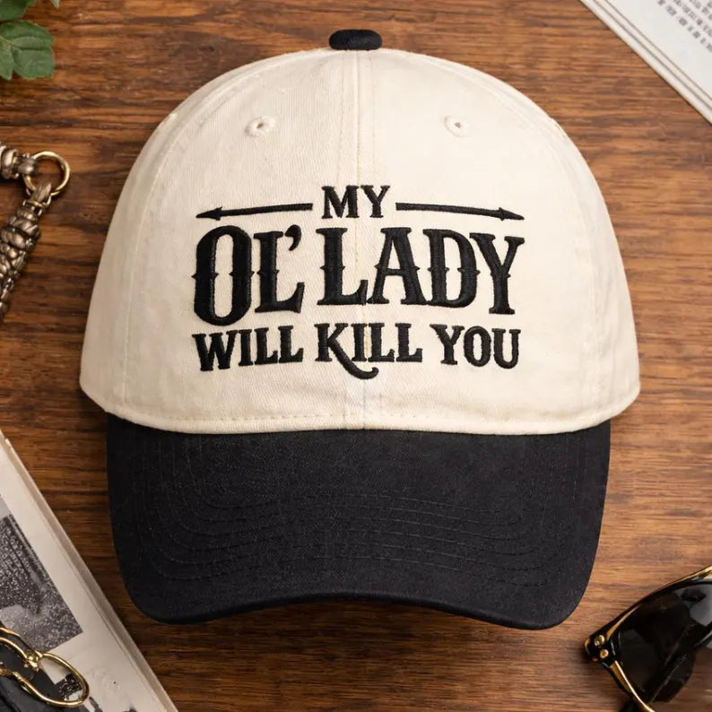 My Ol Lady Will Kill You Embroidered Baseball Hat, Two Tones Cap, Funny Hunting Hat for Men, Outdoor Gift for Him